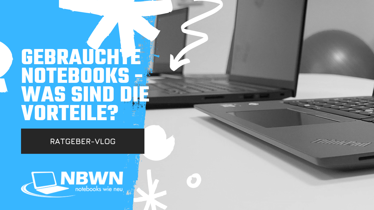 Gebrauchte Notebooks - was sind die Vorteile?